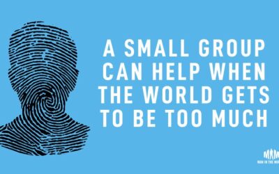 A Small Group Can Help When the World Gets to Be Too Much