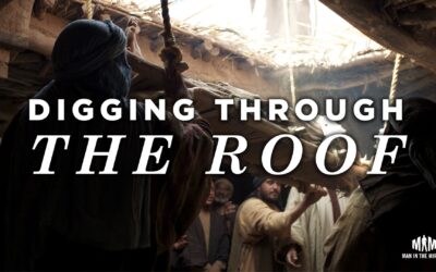 Digging Through the Roof to Bring Men to Jesus