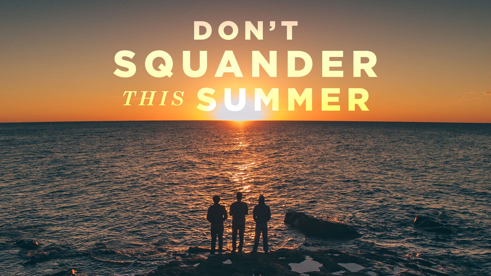 2020-06-16-dont-squander-summer