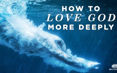 How to Love God More Deeply