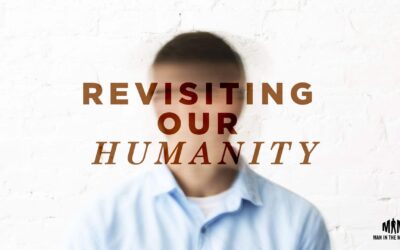 Revisiting Our Humanity