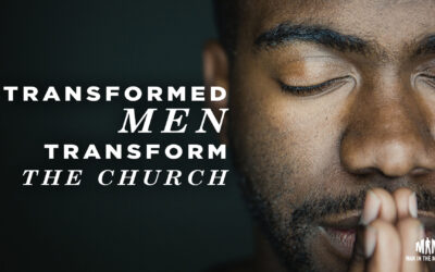 Transformed Men Transform the Church