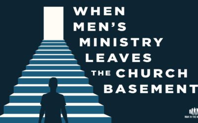 When Men’s Ministry Leaves the Church Basement