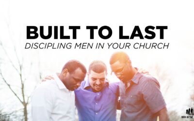 Built to Last: Discipling Men in Your Church