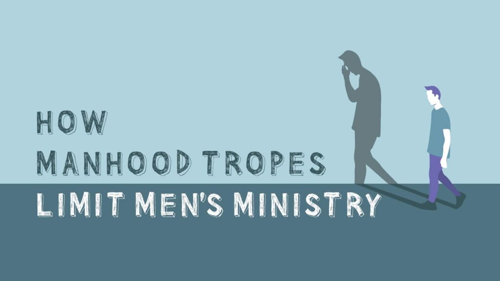 How Manhood Tropes Limit Men's Ministry - Man in the Mirror