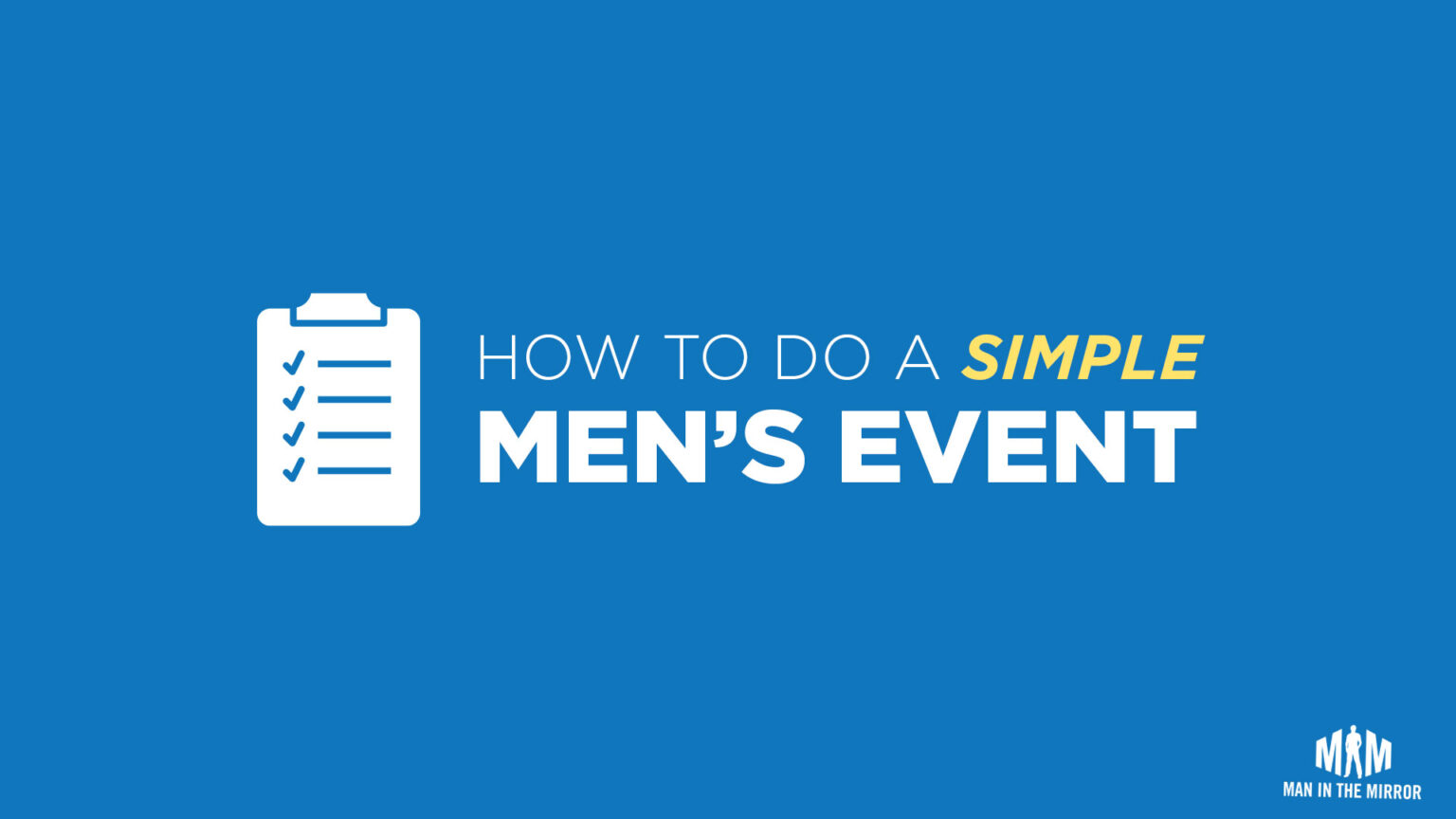 How to Do a Simple Men's Event - Man in the Mirror - Christian Blog