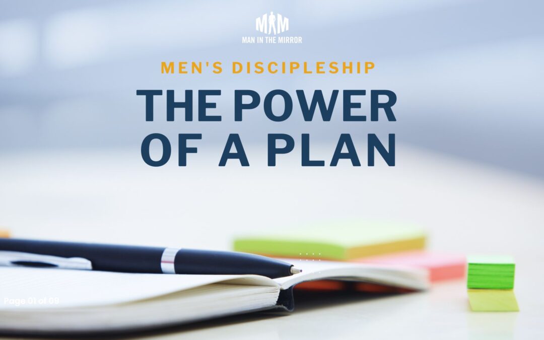 men's discipleship plan, men's ministry plan, the power of a plan, planning materials