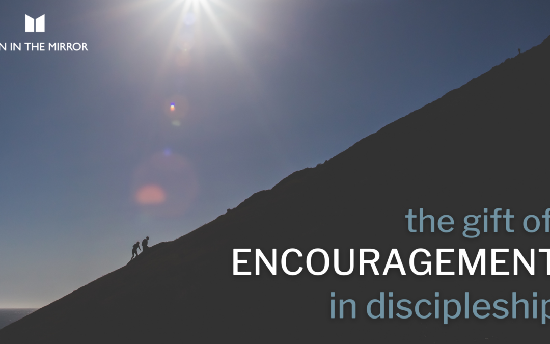 the gift of encouragement in discipleship