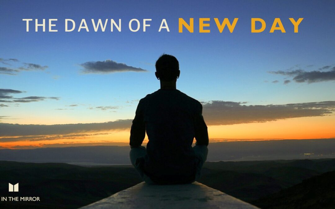 the dawn of a new day