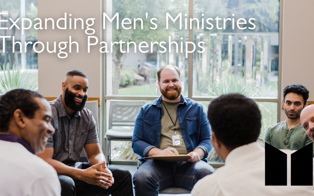 Global Outreach: Expanding Men’s Ministries through Partnerships