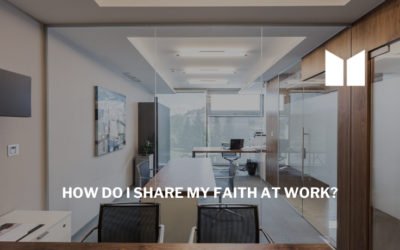 How Do I Share My Faith at Work?