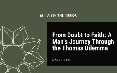 From Doubt to Faith: A Man’s Journey Through the Thomas Dilemma