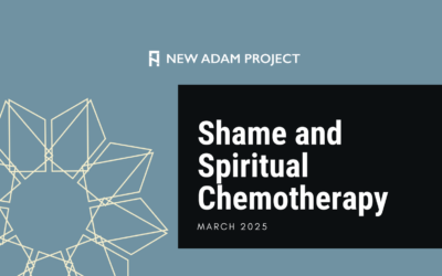 Shame and Spiritual Chemotherapy