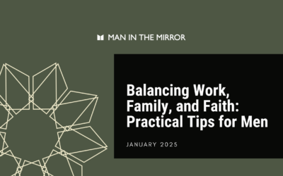 Balancing Work, Family, and Faith: Practical Tips for Men