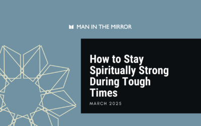 How to Stay Spiritually Strong During Tough Times