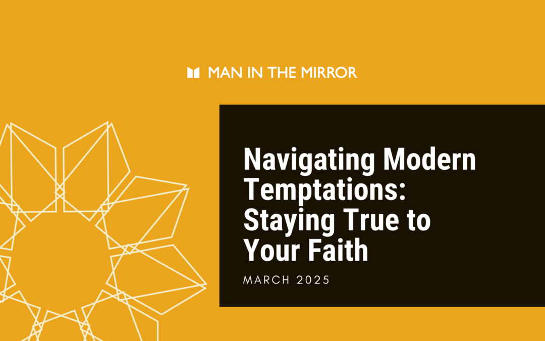 Navigating Modern Temptations: Staying True to Your Faith