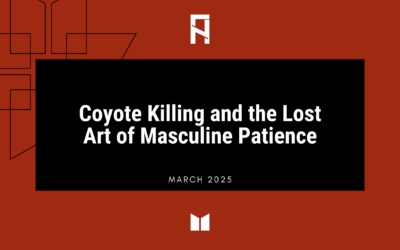 Coyote Killing and the Lost Art of Masculine Patience