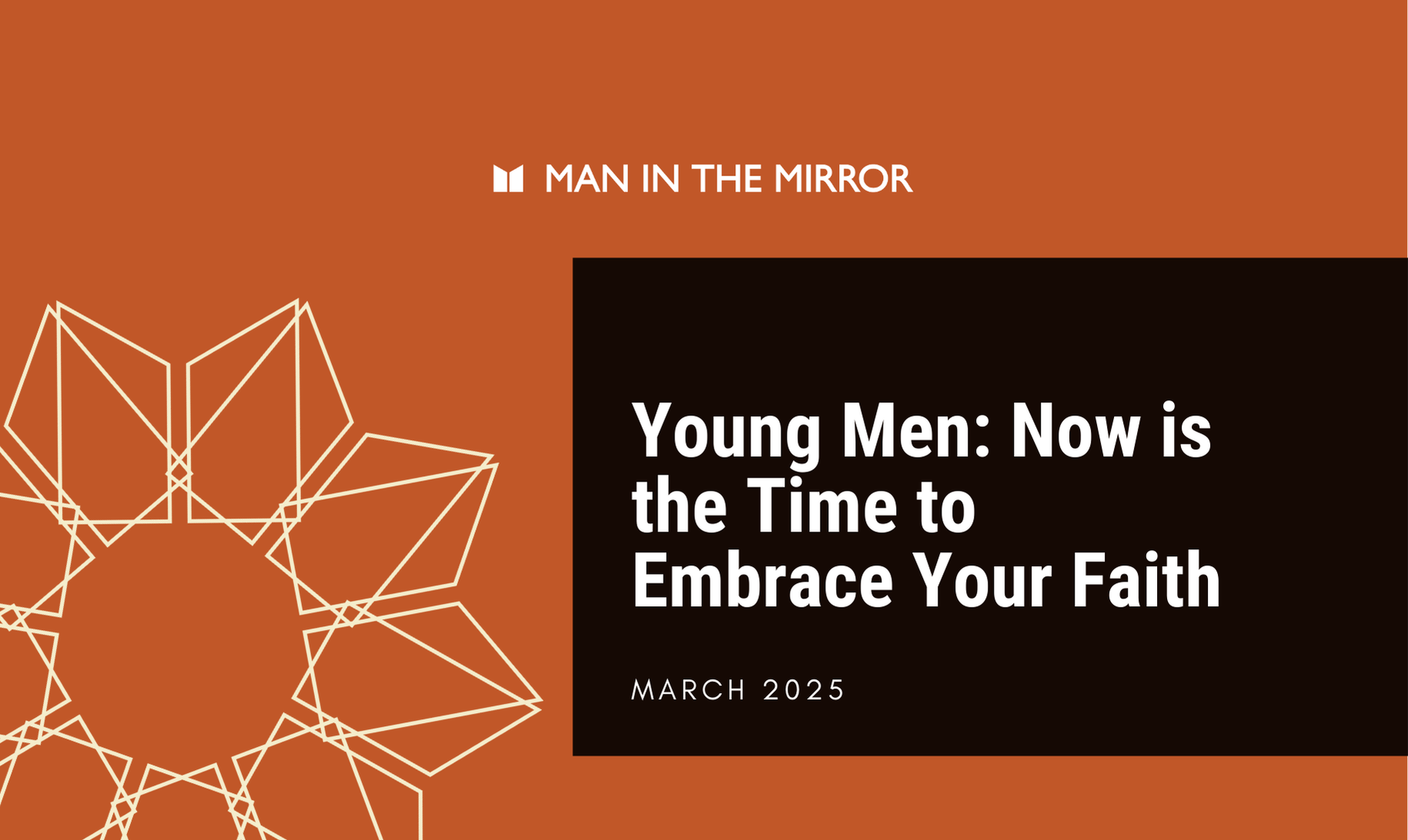 Young Men- Now is the Time to Embrace Your Faith