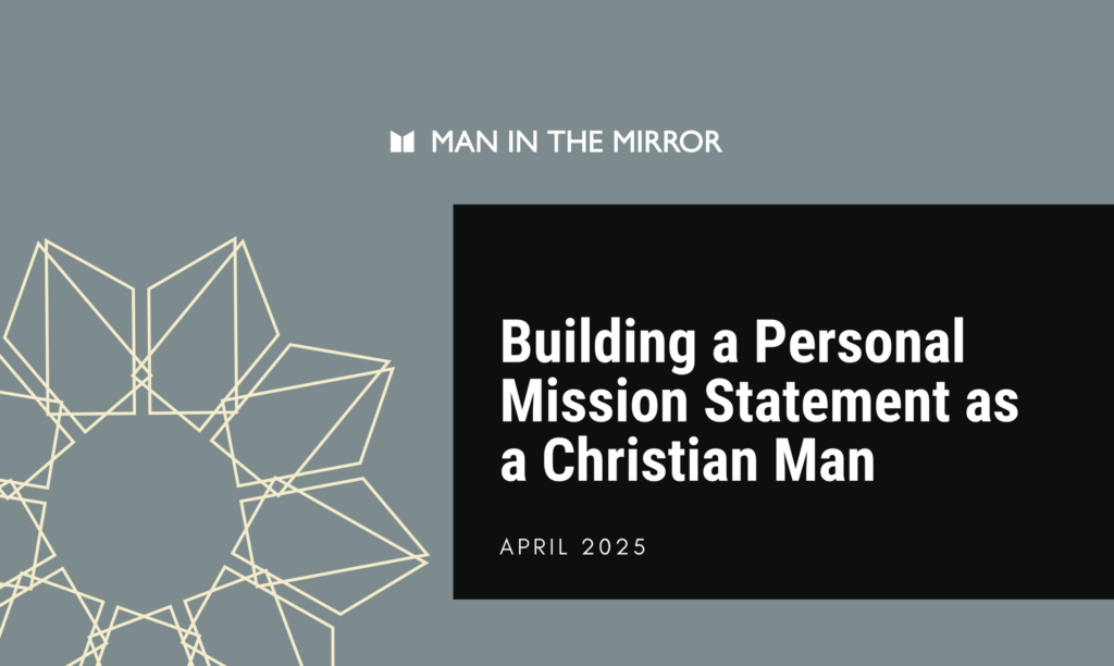 Building a Personal Mission Statement as a Christian Man