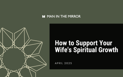 How to Support Your Wife’s Spiritual Growth
