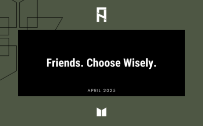 Friends. Choose Wisely.