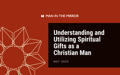 Understanding and Utilizing Spiritual Gifts as a Christian Man