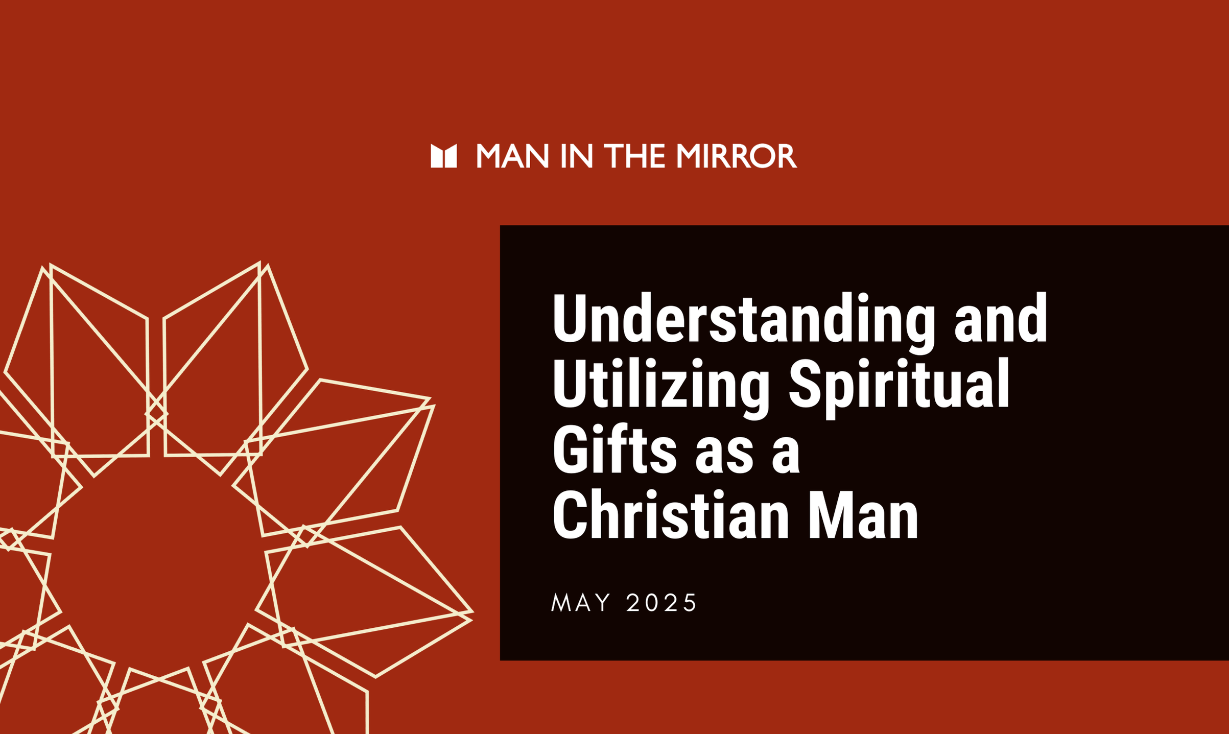 Understanding and Utilizing Spiritual Gifts as a Christian Man
