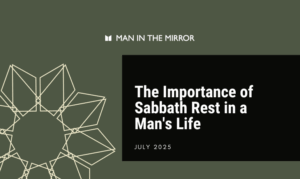 The Importance of Sabbath Rest in a Man's Life