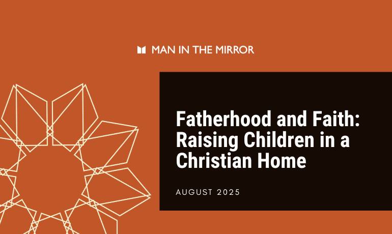 Fatherhood and Faith- Raising Children in a Christian Home