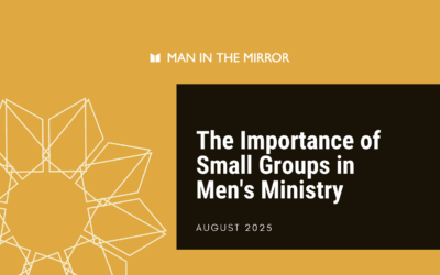 The Importance of Small Groups in Men’s Ministry