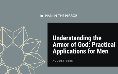 Understanding the Armor of God: Practical Applications for Men