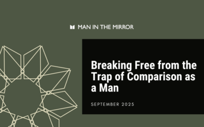 Breaking Free from the Trap of Comparison as a Man