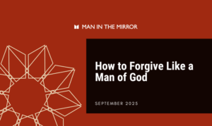 How to Forgive Like a Man of God