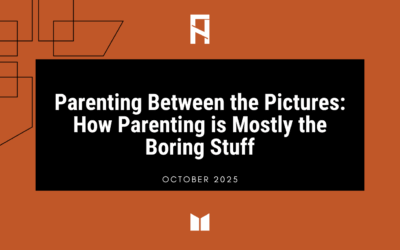 Parenting Between the Pictures: How Parenting is Mostly the Boring Stuff