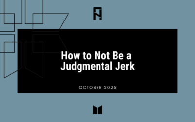 How to Not Be a Judgmental Jerk