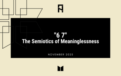 “6 7” – The Semiotics of Meaninglessness