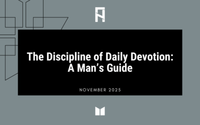 The Discipline of Daily Devotion: A Man’s Guide