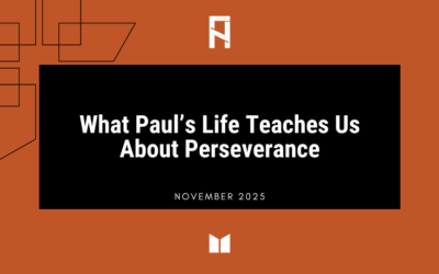 What Paul’s Life Teaches Us About Perseverance