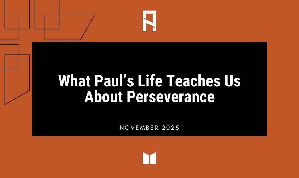 What Paul’s Life Teaches Us About Perseverance