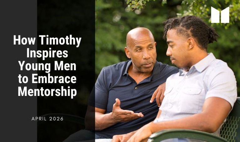 How Timothy Inspires Young Men to Embrace Mentorship