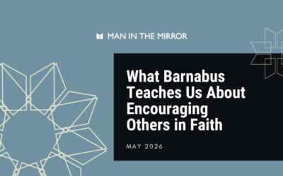 What Barnabas Teaches Us About Encouraging Others in Faith