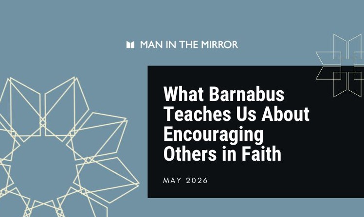 What Barnabas Teaches Us About Encouraging Others in Faith