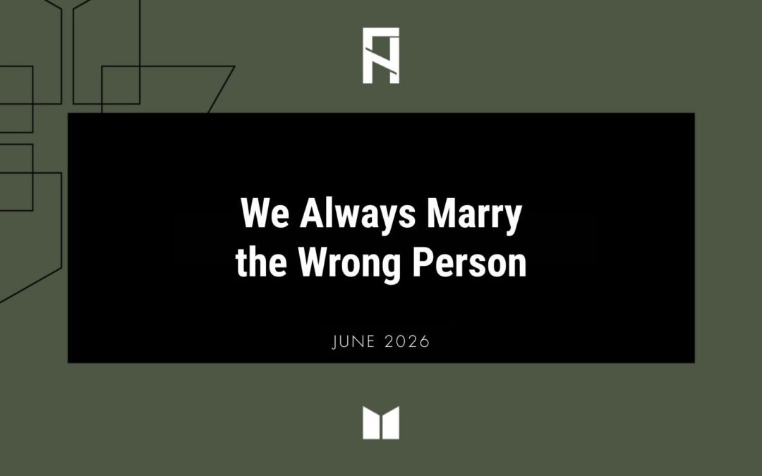 We Always Marry the Wrong Person