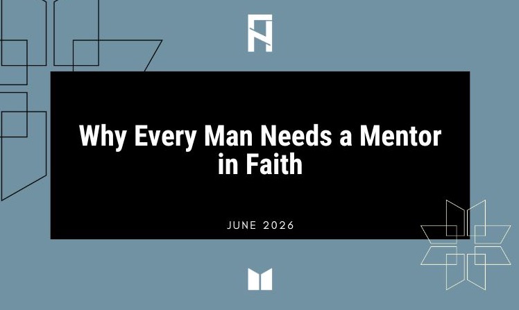 Why Every Man Needs a Mentor in Faith