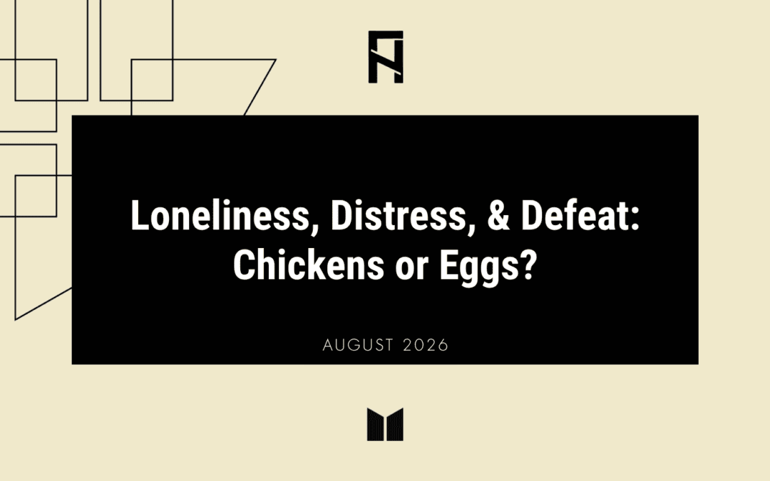 Loneliness, Distress, and Defeat: Chickens or Eggs?