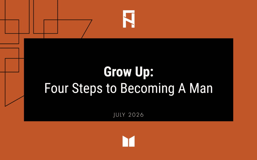 Grow Up: Four Steps to Becoming a Man