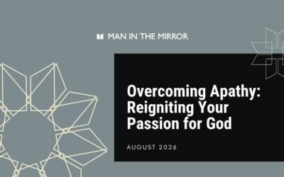 Overcoming Apathy: Reigniting Your Passion for God