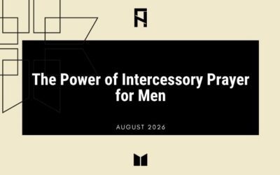 The Power of Intercessory Prayer for Men