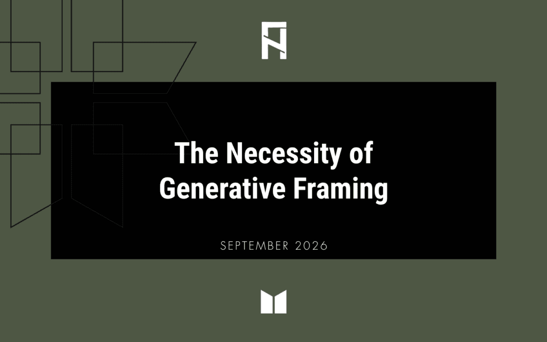 The Necessity of Generative Framing