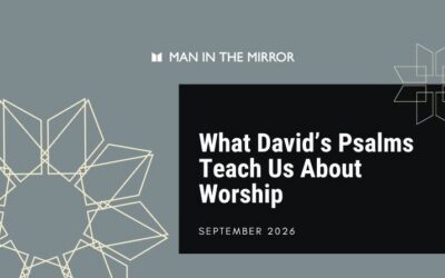 What David’s Psalms Teach Us About Worship